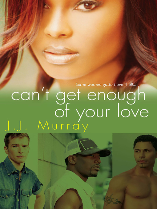 Title details for Can't Get Enough of Your Love by J.J. Murray - Available
